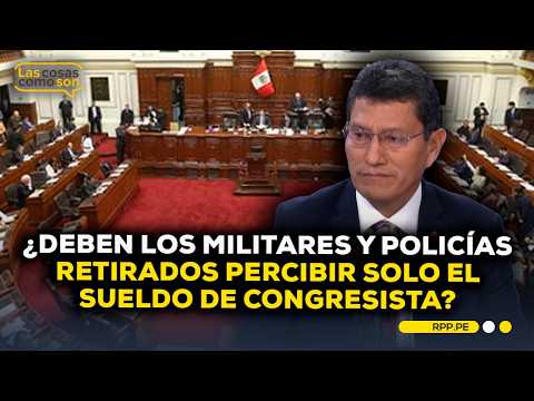 Harvey colchado propone que militares y policías retirados perciban solo el sueldo de congresista