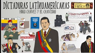 Dictaduras Latinoamericanas II Parte: Hugo Chávez y el chavismo
