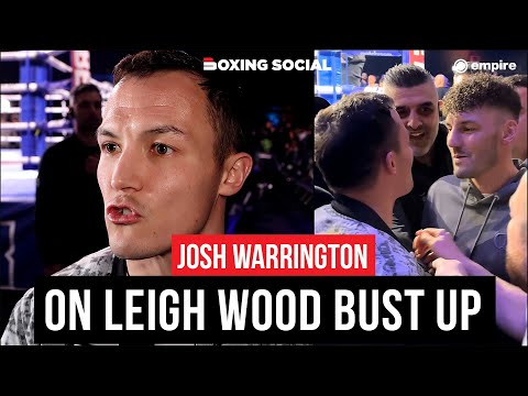 “he talks s**t” josh warrington blasts leigh wood after ringside bust up