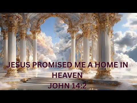 JESUS PROMISED ME A HOME IN HEAVEN | OFFICIAL MUSIC VIDEO| JOHN 14:2