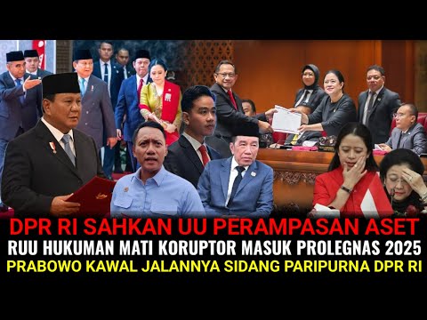 DPR RI SAHKAN UU PERAMPASAN ASET ❗ RUU HUKUMAN MATI KORUPTOR MASUK PROLEGNAS 2025 ❗PRABOWO KAWAL DPR