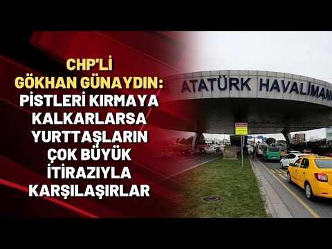 CHP'li Gökhan Günaydın: Pistleri kırmaya kalkarlarsa yurttaşların çok büyük itirazıyla karşılaşırlar