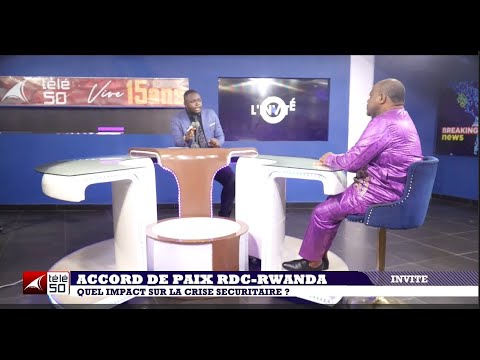 ACCORD DE PAIX RDC - RWANDA : QUEL IMPACT SUR LA CRISE SECURITAIRE ?