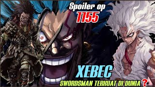 SPOILER OP 1155 - XEBEC SWORDSMAN TERKUAT !!!??? | SPOILER ONE PIECE 1155