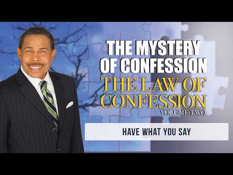 Bill Winston Ministries | Have What You Say | The Mystery of Confession