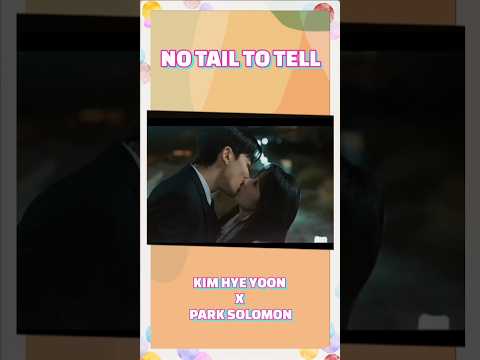 KIM HYE YOON DAN PARK SOLOMON CIUMAN ❤ #kdrama #notailtotell #kimhyeyoon #parksolomon