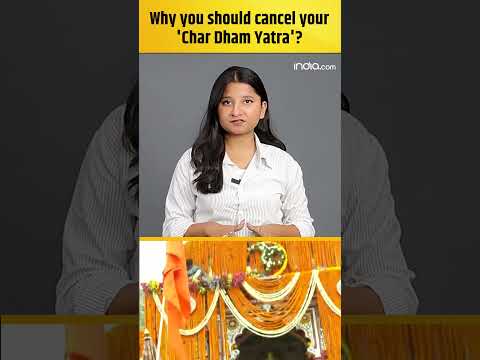 Why you should cancel your 'Char Dham Yatra' ?