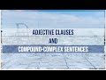 Exploring Adjective Clauses and Compound Complex Sentences