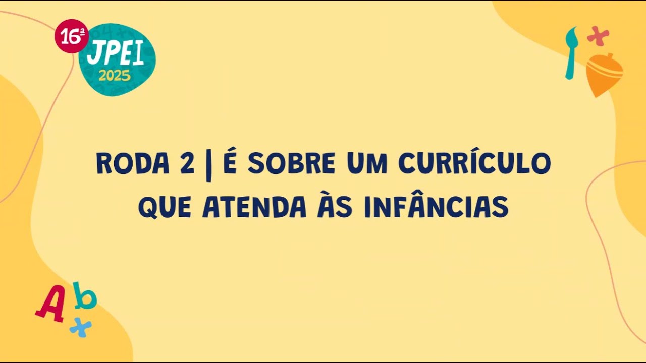 Roda 2 - É sobre um currículo que atenda às infâncias