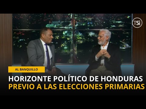 Al Banquillo - Horizonte político de Honduras previo a las elecciones primarias - 9 de enero 2025