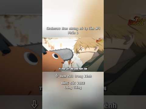 Chainsaw Man nhưng nó lạ lắm - Phần 4