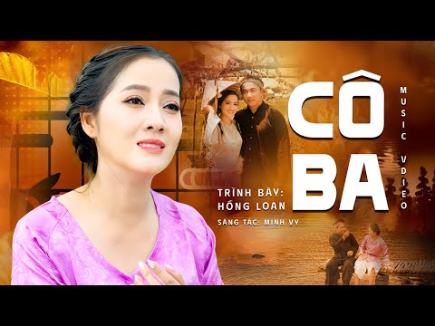 Cảm Xúc Vỡ Oà Với "Cô Ba" Qua Giọng Ca Hồng Loan | MV Nước Mắt Rơi! | Sáng tác: Minh Vy