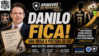 🔥 DANILO FICA! GDA MUDA A POSTURA DA SAF BOTAFOGO!
