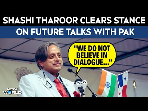 Shashi Tharoor On Future Talks With Pakistan: "We Do Not Believe In Dialogue..."