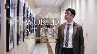 WORLD AT UM—Rory Edmund O'Neill's Story