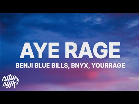 Benji Blue Bills, BNYX®, YourRage - Aye Rage (Lyrics)