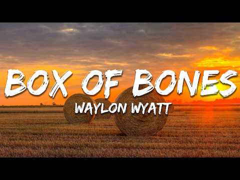 Waylon Wyatt - Box of Bones (Lyrics)