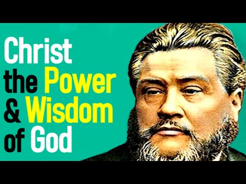 Christ: the Power and Wisdom of God - Charles Spurgeon Sermon