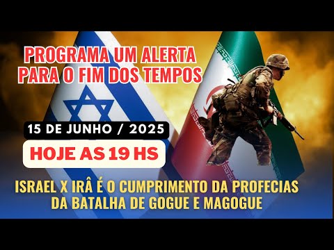 ISRAEL X IRÂ AS PROFECIAS DA BATALHA DE GOGUE E MAGOGUE 15/06/2025