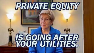 Private Equity is Going After Your Utilities.