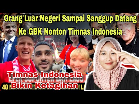 ORANG LUAR NEGERI SAMPAI SANGGUP DATANG KE GBK, KETAGIHAN NONTON TIMNAS INDONESIA‼️MALAYSIAN REACT