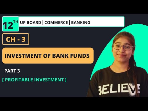 CHAPTER 3 : INVESTMENT OF BANK FUNDS PART : 3 BANKING CLASS 12TH UP BOARD