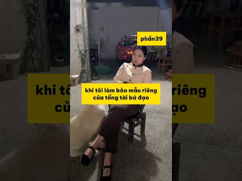 Bảo mẫu riêng của tổng tài p39