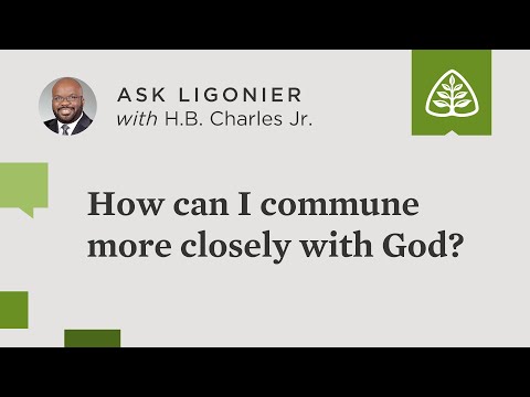 How can I commune more closely with God?