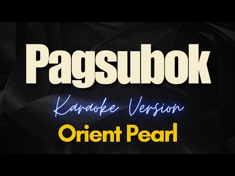 PAGSUBOK – Orient Pearl (Karaoke)