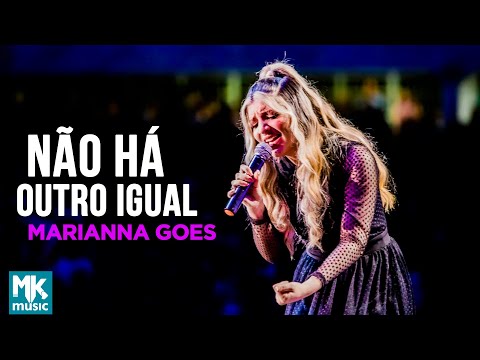 Marianna Goes - Não Há Outro Igual (Ao Vivo) (Clipe Oficial MK Music)
