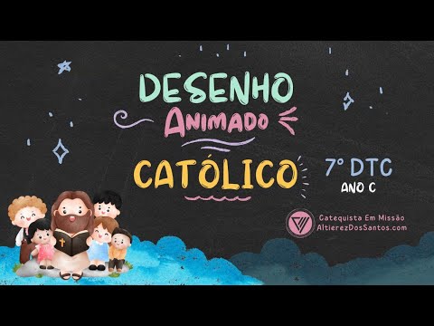 Sétimo Domingo do Tempo Comum - Ano C - Desenho Animado Católico