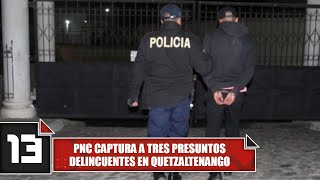 PNC captura a tres presuntos delincuentes en Quetzaltenango