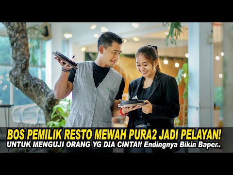 BOS PEMILIK RESTO MEWAH PURA2 JADI PELAYAN UNTUK MENGUJI WANITA YG DIA CINTAI! Endingnya Baper...