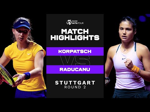 Tamara Korpatsch vs. Emma Raducanu | 2022 Stuttgart Round 2 | WTA Match Highlights