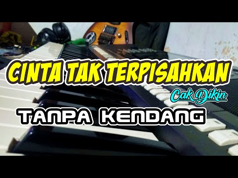 CINTA TAK TERPISAHKAN Cak Dikin || Style Tanpa Kendang || Sampling Yamaha PSR