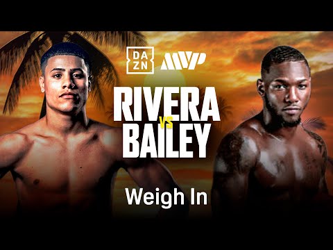 JAN PAUL RIVERA VS. DANIEL BAILEY WEIGH IN LIVESTREAM