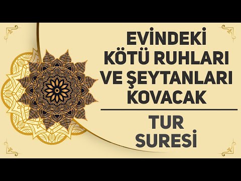 Evindeki Kötü Ruhları Ve Şeytanları Kovacak - Tur Suresi