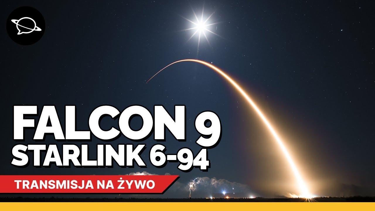 🔴 Oglądamy start Falcona 9 z misją Starlink Group 6-94