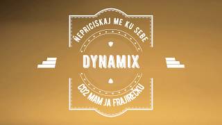 Dynamix - Ňepriciskaj me ku sebe