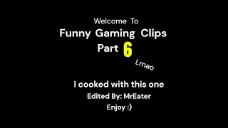 Funny Gaming Clips Part 6