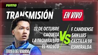 🔴TORNEO DEL BARRIO🔴 | HOY EL KIOSKO VS ESMERALDA, TROMBA 5TO, CAQUETÁ, QUE CALORRRR!