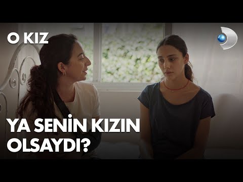 Senin kızın olsa ne yapardın? - O Kız 1. Bölüm