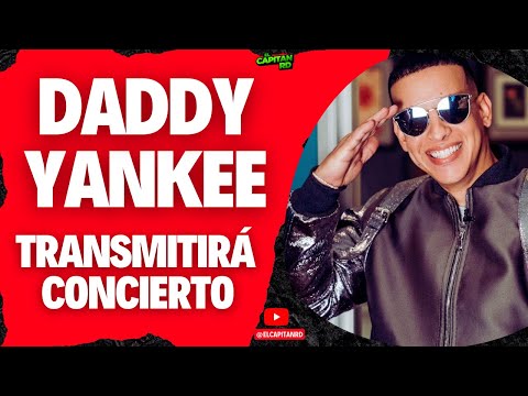 Daddy Yankee transmitirá su último concierto
