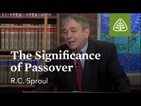The Significance of Passover: Kingdom Feast with R.C. Sproul