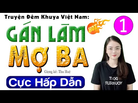 Nên nghe thử 1 lần: GÁN LÀM MỢ BA - Tập 1 - Truyện thực tế nông thôn việt nam 2024 #mcthuhue