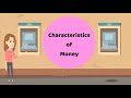 Characteristics and Functions of Money