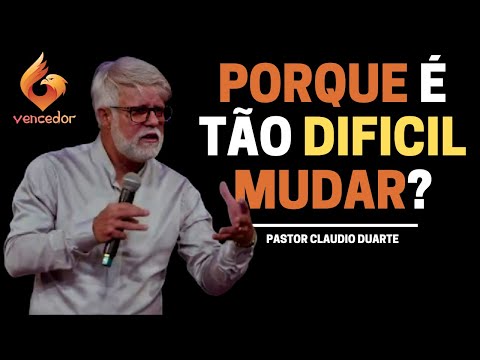 PORQUE É TÃO DIFICIL MUDAR  - Pastor Claudio Duarte | #Vencedor