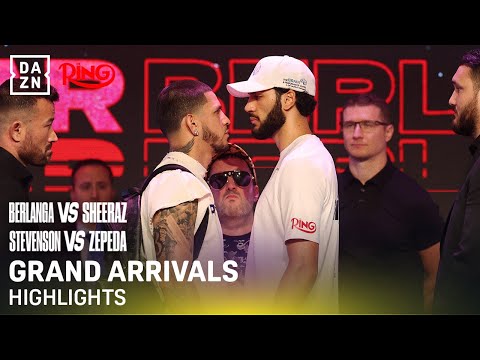 Grand Arrivals Highlights: Berlanga x Sheeraz & Stevenson x Zepeda