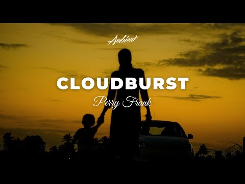 Perry Frank - Cloudburst [ambient atmospheric drone]