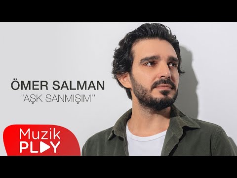 ÖMER SALMAN - Aşk Sanmışım (Official Video)